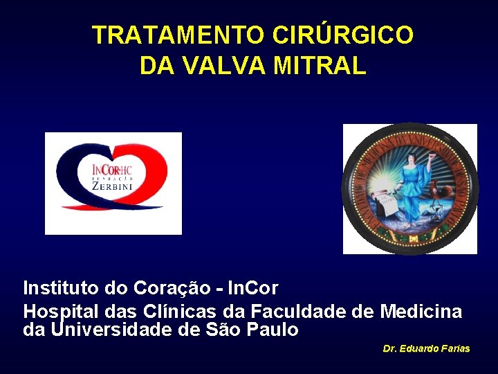 TRATAMENTO CIRÚRGICO DA VALVA MITRAL Instituto do Coração - In. Cor Hospital das Clínicas
