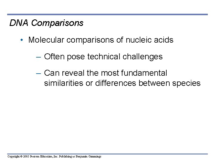 DNA Comparisons • Molecular comparisons of nucleic acids – Often pose technical challenges – DNA Comparisons • Molecular comparisons of nucleic acids – Often pose technical challenges –