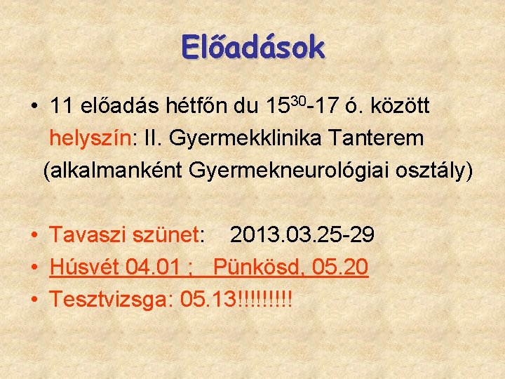 Előadások • 11 előadás hétfőn du 1530 -17 ó. között helyszín: II. Gyermekklinika Tanterem