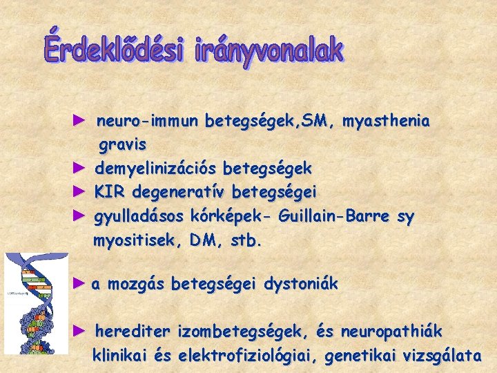 ► neuro-immun betegségek, SM, myasthenia gravis ► demyelinizációs betegségek ► KIR degeneratív betegségei ►