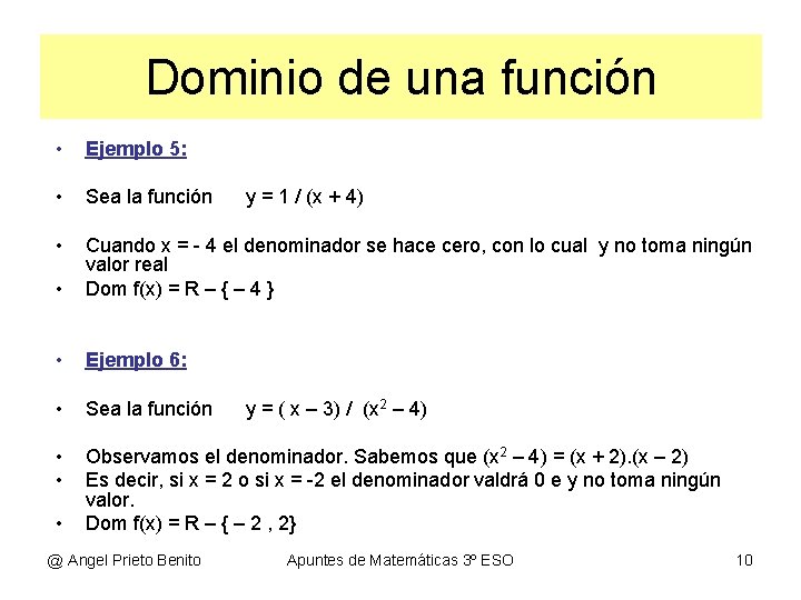Dominio de una función • Ejemplo 5: • Sea la función • • Cuando