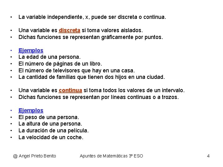  • La variable independiente, x, puede ser discreta o continua. • • Una