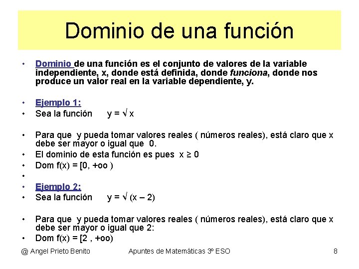 Dominio de una función • Dominio de una función es el conjunto de valores