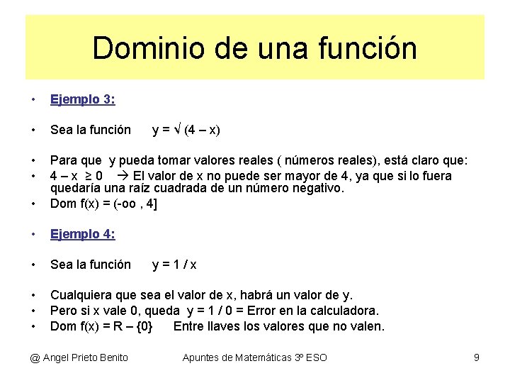 Dominio de una función • Ejemplo 3: • Sea la función • • •