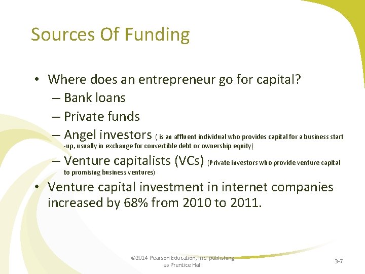 Sources Of Funding • Where does an entrepreneur go for capital? – Bank loans