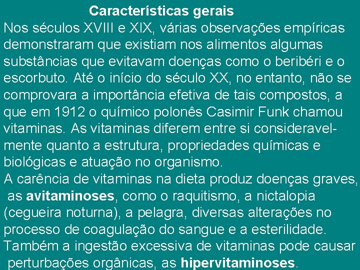  Características gerais Nos séculos XVIII e XIX, várias observações empíricas demonstraram que existiam