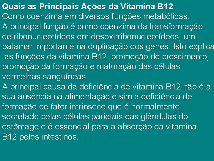 Quais as Principais Ações da Vitamina B 12 Como coenzima em diversos funções metabólicas.