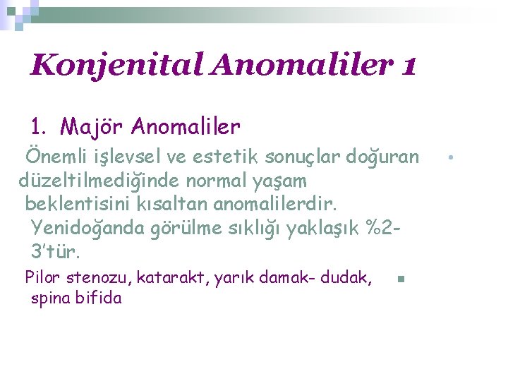 Konjenital Anomaliler 1 1. Majör Anomaliler Önemli işlevsel ve estetik sonuçlar doğuran düzeltilmediğinde normal