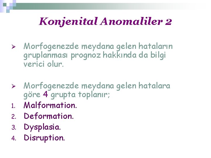 Konjenital Anomaliler 2 Ø Ø 1. 2. 3. 4. Morfogenezde meydana gelen hataların gruplanması