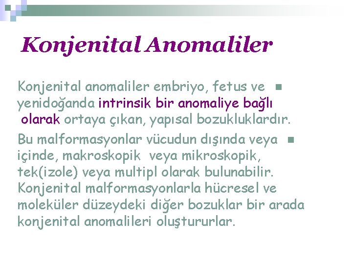 Konjenital Anomaliler Konjenital anomaliler embriyo, fetus ve n yenidoğanda intrinsik bir anomaliye bağlı olarak