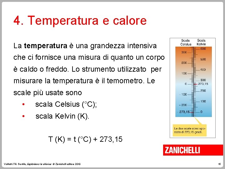 4. Temperatura e calore La temperatura è una grandezza intensiva che ci fornisce una