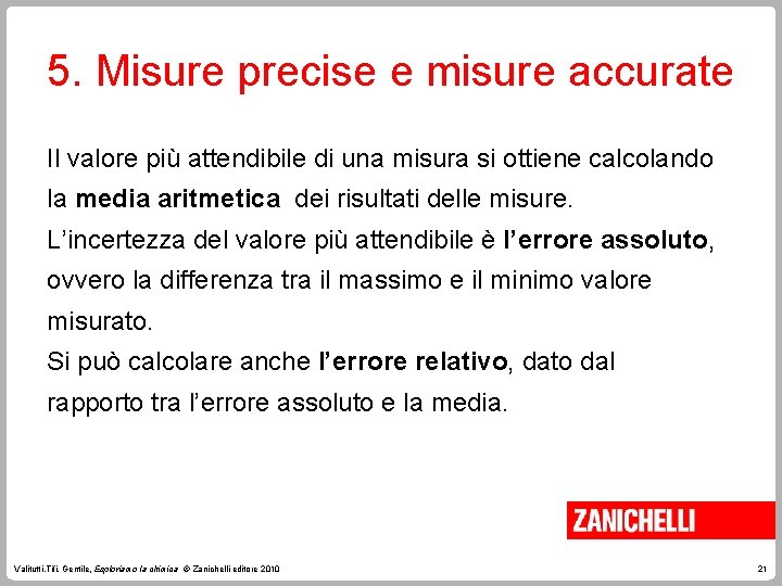 5. Misure precise e misure accurate Il valore più attendibile di una misura si