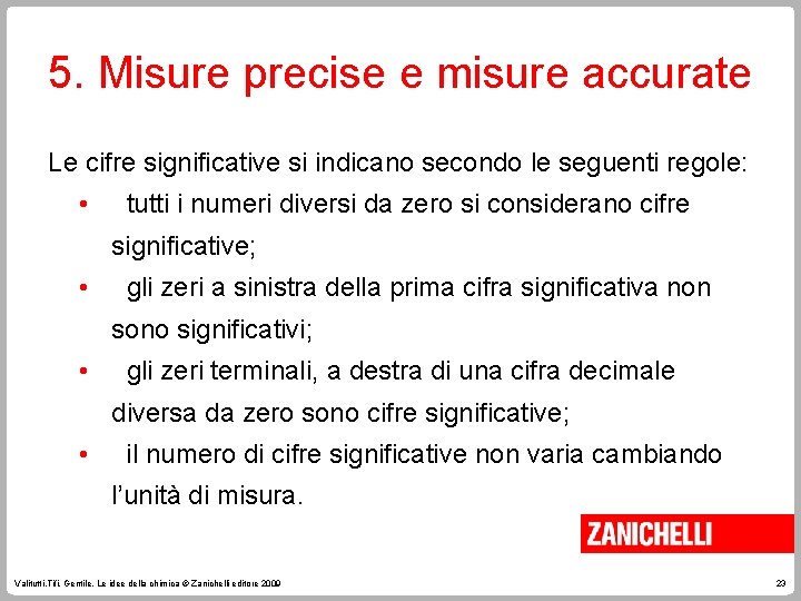 5. Misure precise e misure accurate Le cifre significative si indicano secondo le seguenti