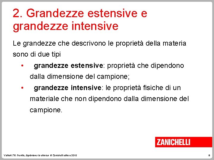 2. Grandezze estensive e grandezze intensive Le grandezze che descrivono le proprietà della materia