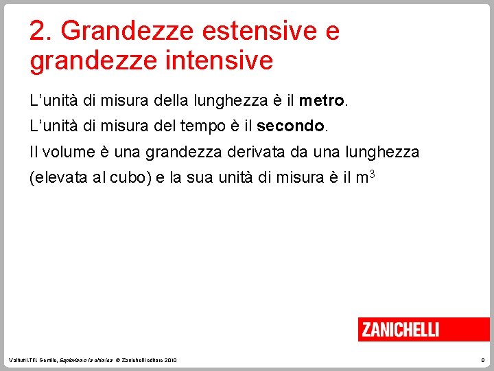 2. Grandezze estensive e grandezze intensive L’unità di misura della lunghezza è il metro.