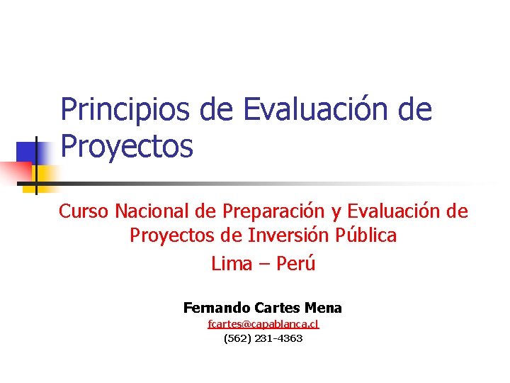 Principios de Evaluación de Proyectos Curso Nacional de Preparación y Evaluación de Proyectos de