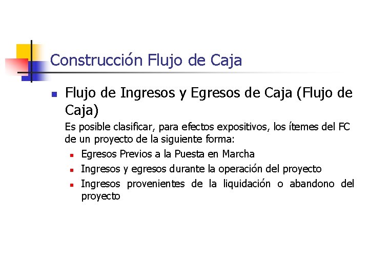 Construcción Flujo de Caja n Flujo de Ingresos y Egresos de Caja (Flujo de