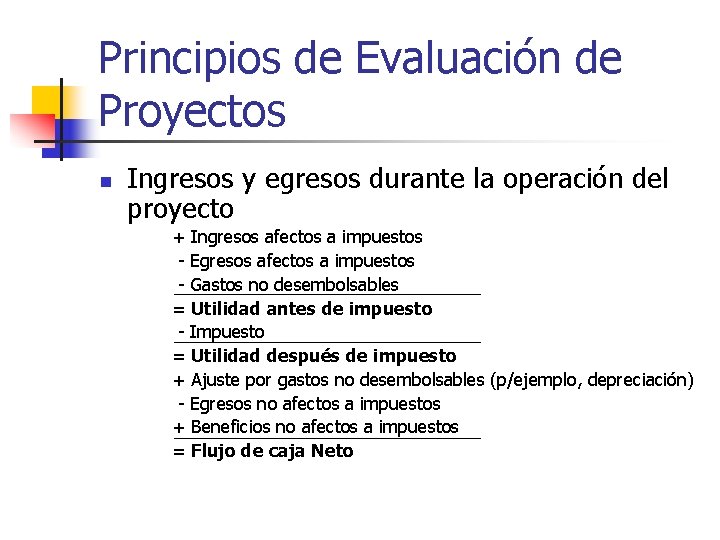 Principios de Evaluación de Proyectos n Ingresos y egresos durante la operación del proyecto