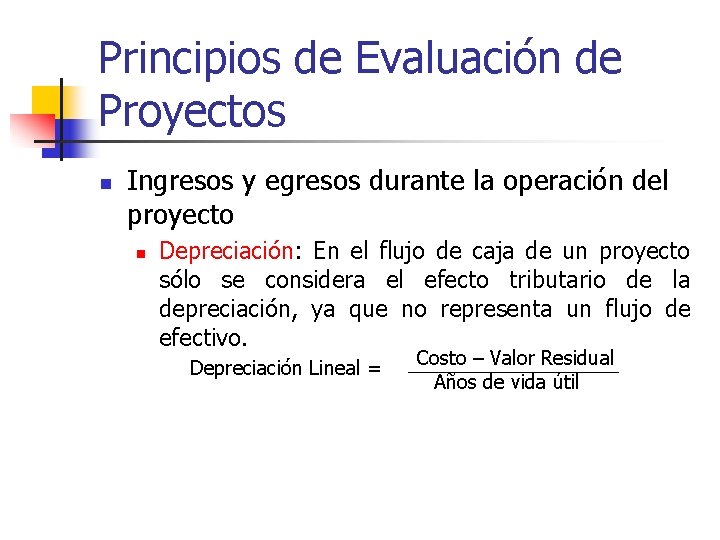 Principios de Evaluación de Proyectos n Ingresos y egresos durante la operación del proyecto