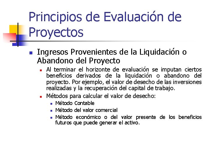Principios de Evaluación de Proyectos n Ingresos Provenientes de la Liquidación o Abandono del