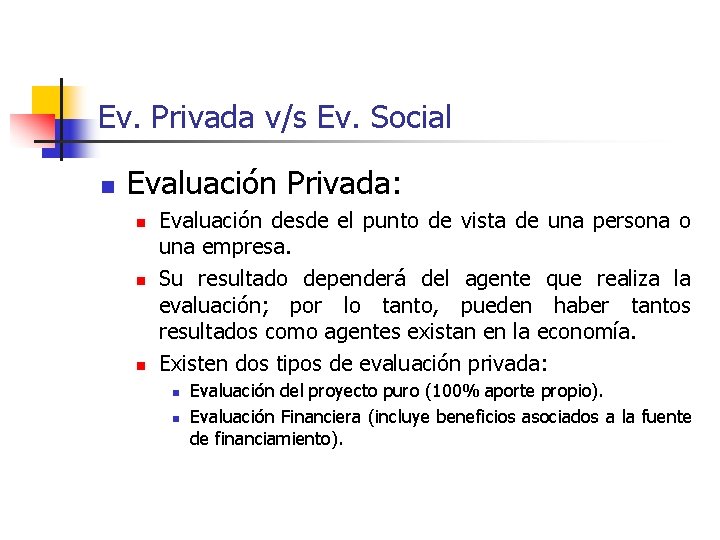 Ev. Privada v/s Ev. Social n Evaluación Privada: n n n Evaluación desde el