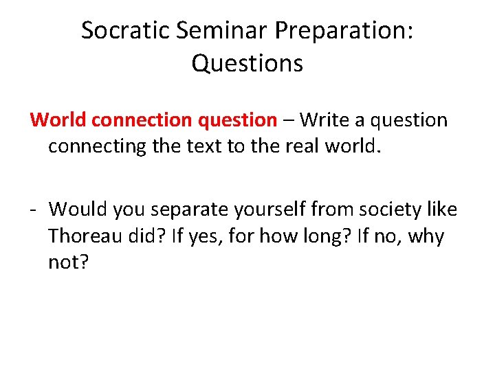 Socratic Seminar Preparation: Questions World connection question – Write a question connecting the text