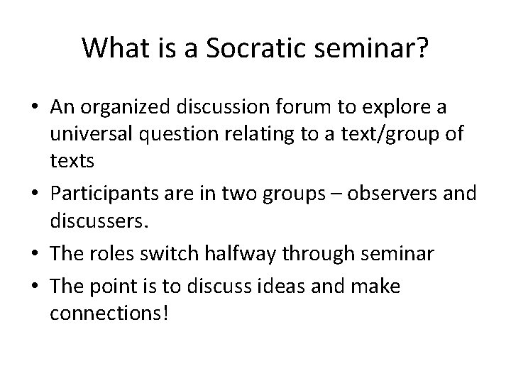 What is a Socratic seminar? • An organized discussion forum to explore a universal