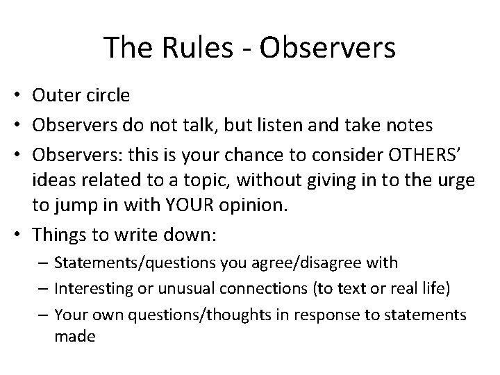 The Rules - Observers • Outer circle • Observers do not talk, but listen