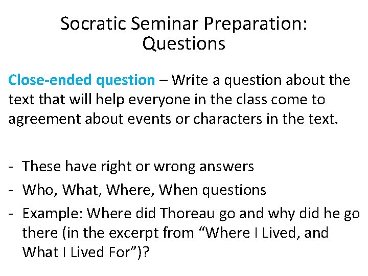 Socratic Seminar Preparation: Questions Close-ended question – Write a question about the text that