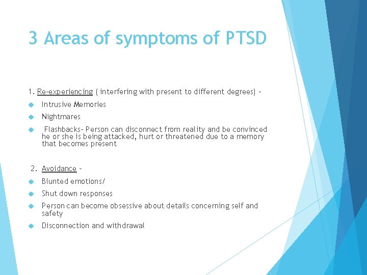 3 Areas of symptoms of PTSD 1. Re-experiencing ( interfering with present to different