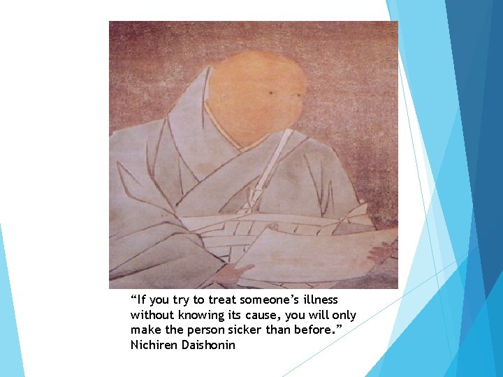 “If you try to treat someone’s illness without knowing its cause, you will only