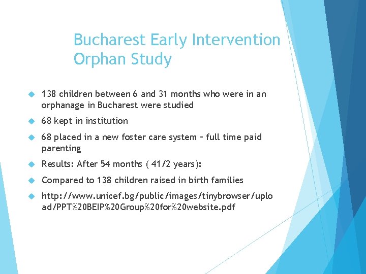Bucharest Early Intervention Orphan Study 138 children between 6 and 31 months who were