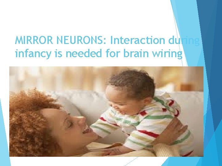 MIRROR NEURONS: Interaction during infancy is needed for brain wiring 