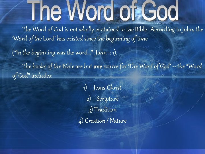 The Word of God is not wholly contained in the Bible. According to John, The Word of God is not wholly contained in the Bible. According to John,