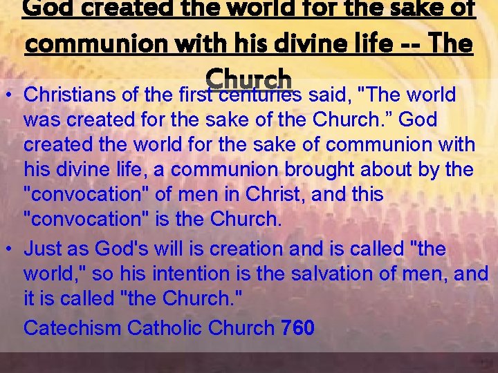 • God created the world for the sake of communion with his divine • God created the world for the sake of communion with his divine