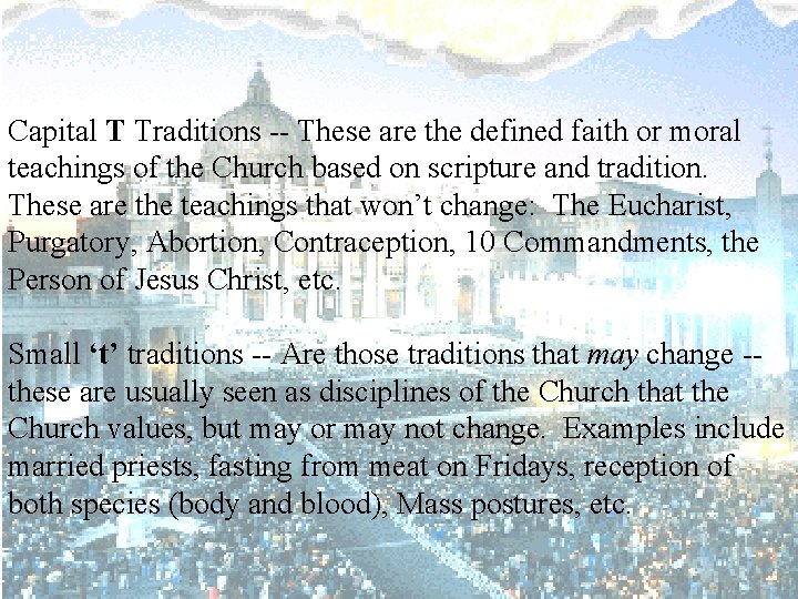Capital T Traditions -- These are the defined faith or moral teachings of the Capital T Traditions -- These are the defined faith or moral teachings of the