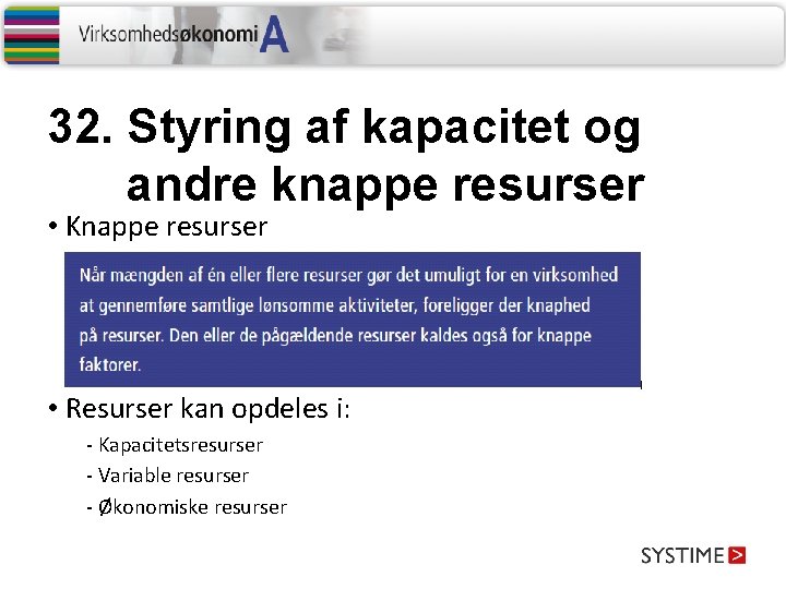 32. Styring af kapacitet og andre knappe resurser • Knappe resurser • Resurser kan 32. Styring af kapacitet og andre knappe resurser • Knappe resurser • Resurser kan