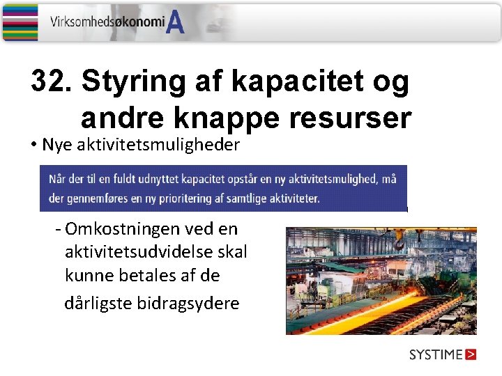 32. Styring af kapacitet og andre knappe resurser • Nye aktivitetsmuligheder - Omkostningen ved 32. Styring af kapacitet og andre knappe resurser • Nye aktivitetsmuligheder - Omkostningen ved