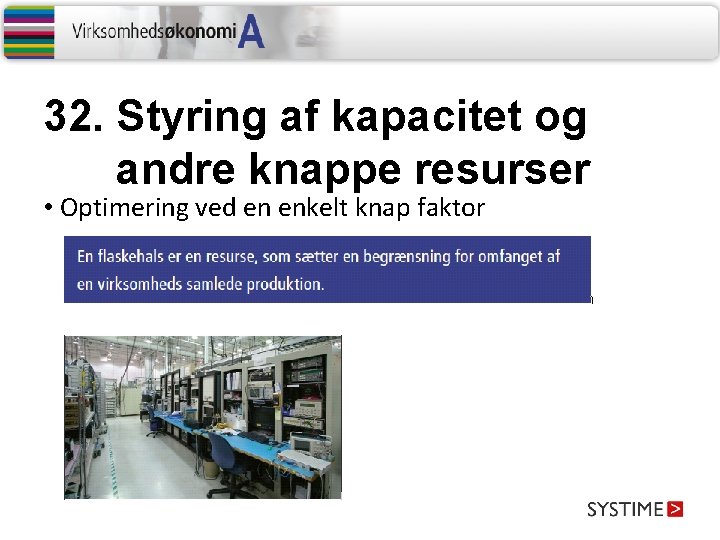 32. Styring af kapacitet og andre knappe resurser • Optimering ved en enkelt knap 32. Styring af kapacitet og andre knappe resurser • Optimering ved en enkelt knap