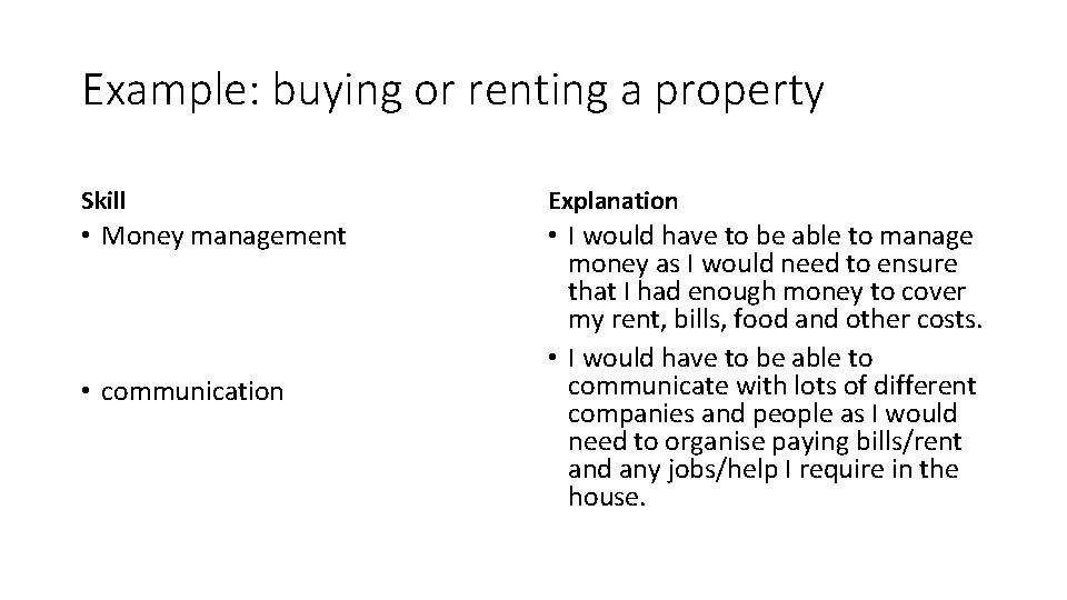 Example: buying or renting a property Skill Explanation • Money management • I would