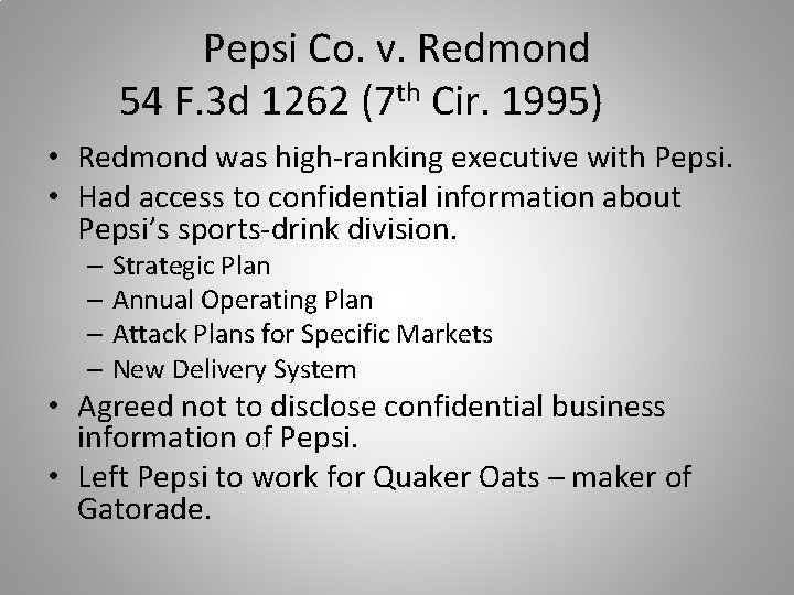 Pepsi Co. v. Redmond 54 F. 3 d 1262 (7 th Cir. 1995) • Pepsi Co. v. Redmond 54 F. 3 d 1262 (7 th Cir. 1995) •