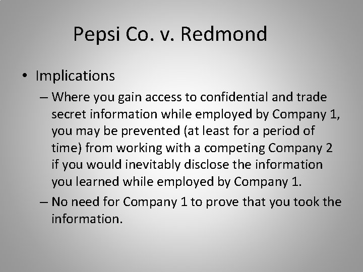 Pepsi Co. v. Redmond • Implications – Where you gain access to confidential and Pepsi Co. v. Redmond • Implications – Where you gain access to confidential and