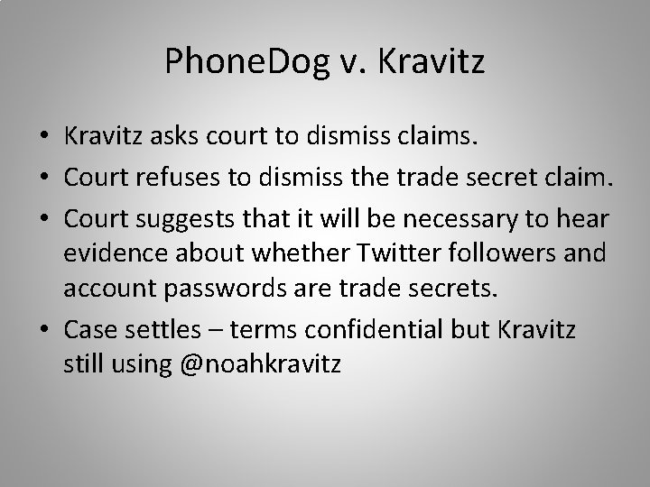 Phone. Dog v. Kravitz • Kravitz asks court to dismiss claims. • Court refuses Phone. Dog v. Kravitz • Kravitz asks court to dismiss claims. • Court refuses