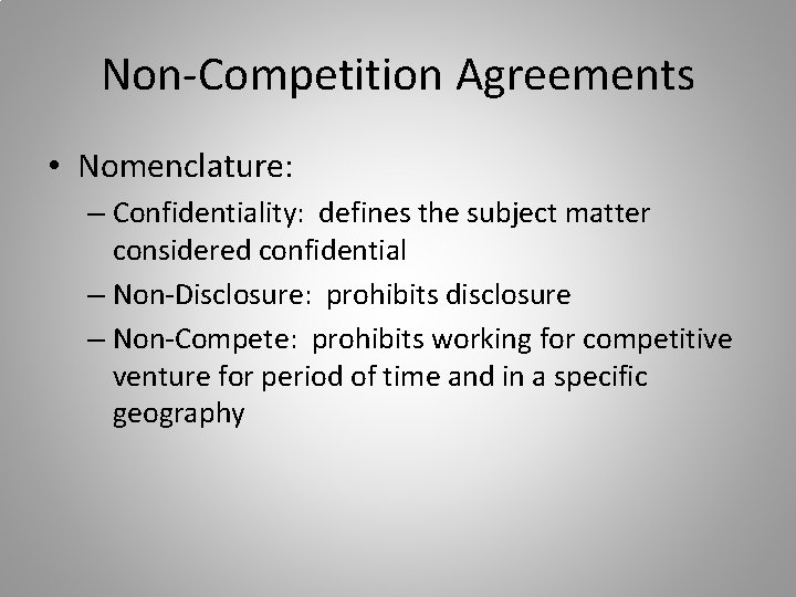 Non-Competition Agreements • Nomenclature: – Confidentiality: defines the subject matter considered confidential – Non-Disclosure: Non-Competition Agreements • Nomenclature: – Confidentiality: defines the subject matter considered confidential – Non-Disclosure: