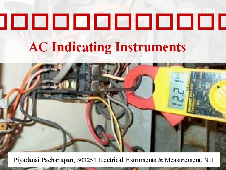 ������ AC Indicating Instruments Piyadanai Pachanapan, 303251 Electrical Instruments & Measurement, NU 
