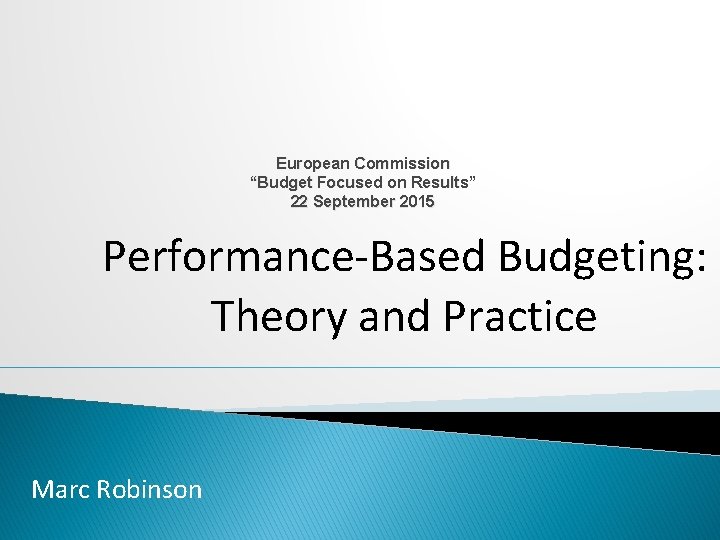 European Commission “Budget Focused on Results” 22 September 2015 Performance-Based Budgeting: Theory and Practice