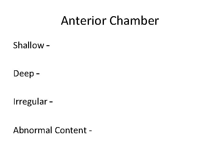 Anterior Chamber Shallow – Deep – Irregular – Abnormal Content - 