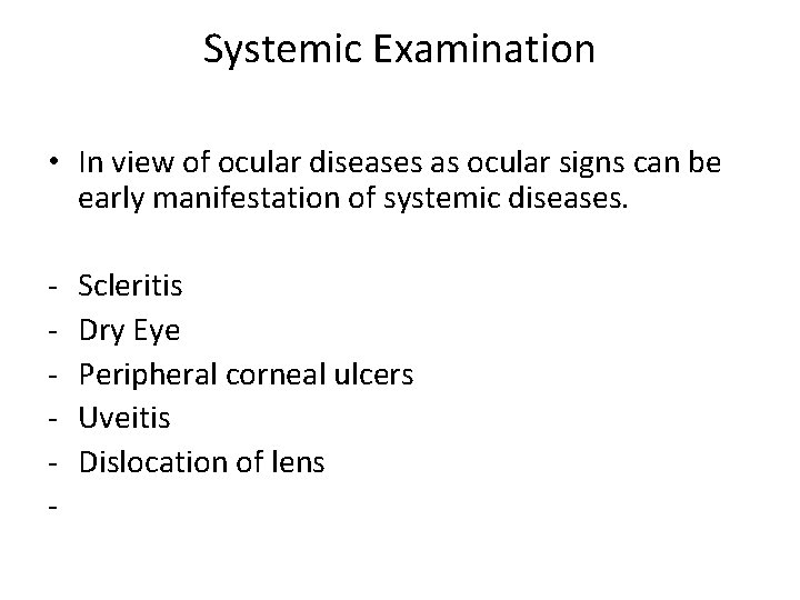 Systemic Examination • In view of ocular diseases as ocular signs can be early
