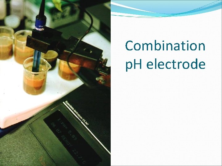 Combination p. H electrode Combination p. H electrode