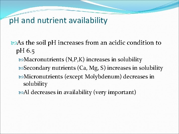 p. H and nutrient availability As the soil p. H increases from an acidic p. H and nutrient availability As the soil p. H increases from an acidic